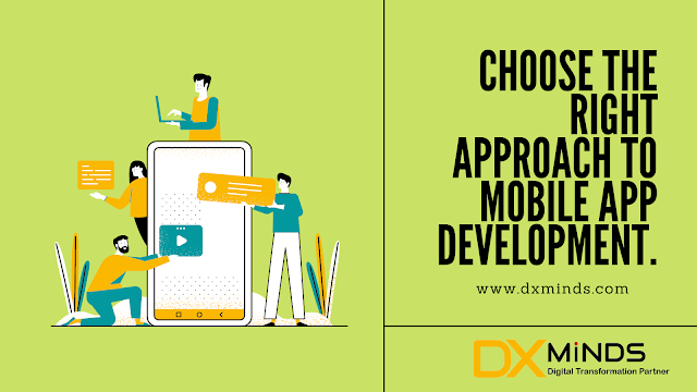 Choose the Right Approach to Mobile App Development