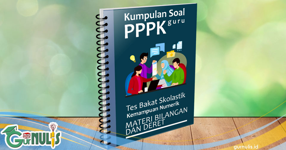 Kumpulan Soal PPPK Guru - Tes Bakat Skolastik Materi Bilangan dan Deret - www.gurnulis.id