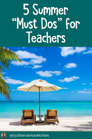 5 Summer "Must Dos" for Teachers: Here are five things that teachers should do in order to make the summer complete.