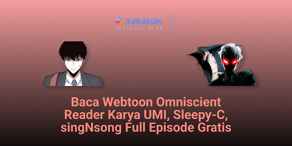Baca Webtoon Omniscient Reader Karya UMI, Sleepy-C, singNsong Full Episode Gratis