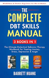 The Complete DBT Skills Manual: 3 Books in 1: The Ultimate Dialectical Behavior Therapy Workbook For Treating Anxiety, Stress, Depression & Anger