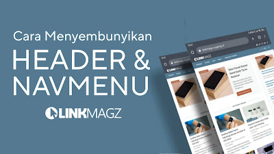 Cara Menyembunyikan Header dan Menu Navigasi pada Template Linkmagz