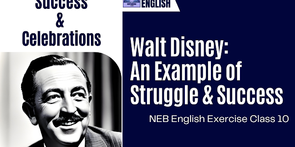 Walt Disney: An Example of Struggle and Success [Success & Celebration] - NEB English Class 10 Exercise