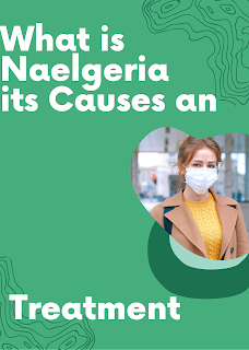 What Is  Naegleria ? Its Causes , symptoms and treatment.