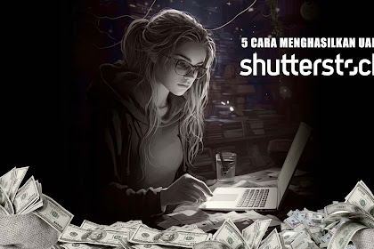 5 Cara Menghasilkan Uang Di Shutterstock