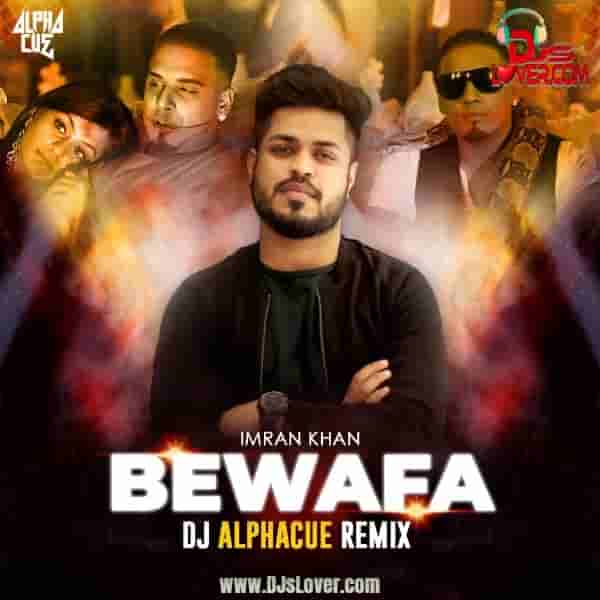 Bewafa Remix Imran Khan DJ AlphaCue mp3 download