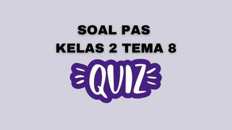 Soal PAS Kelas 2 Tema 8