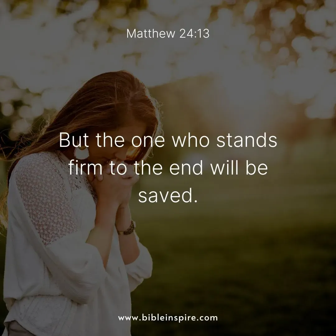 encouraging bible verses for hard times, matthew 24:13 stand firm to the end, enduring faith