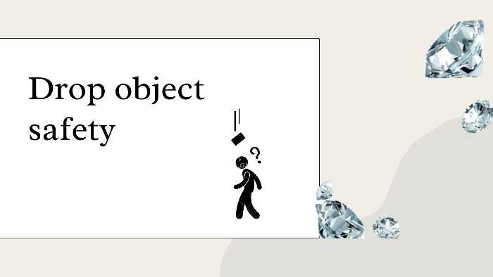 Drop object safety