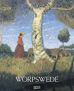 Worpswede 2018: Kunstkalender, Wandkalender mit detailgetreuen, charmanten Werken. Format: 36 x 44 cm, Foliendeckblatt
