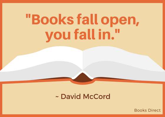 "Books fall open, you fall in." ~ David McCord