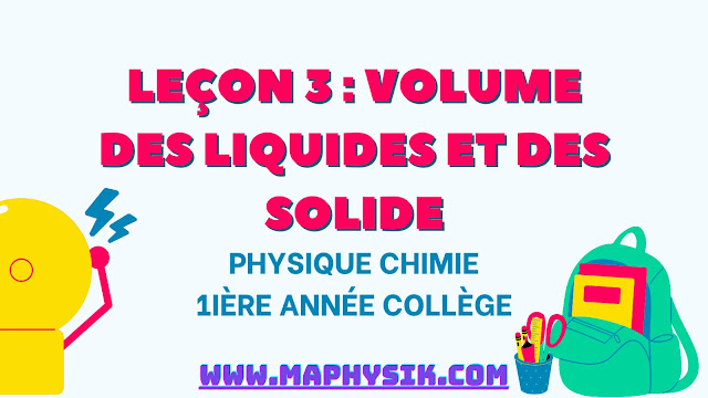 Leçon 3: volume des liquides et des solides | Phyique chimie | 1 Année Colège