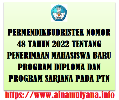 Permendikbudristek Nomor 48 Tahun 2022 Tentang Penerimaan Mahasiswa Baru Program Diploma Dan Program Sarjana Pada PTN