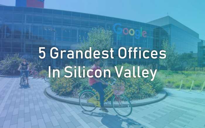 Grandest Offices in Silicon Valley