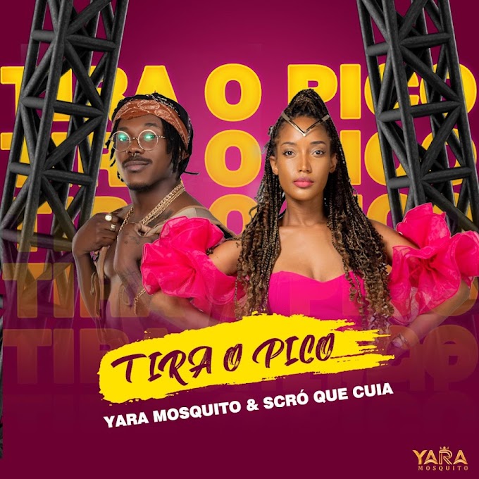 Yara Mosquito - Tira o Pico (Feat. Scro Que Cuia)