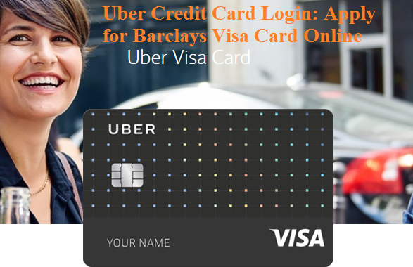 Uber Credit Card Login: Apply for Barclays Visa Card Online | Sign up