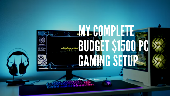 My Complete Budget 1500 Pc Gaming Setup Pc Shader