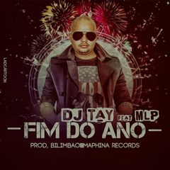 (Deep House) DJ Tay - Fim Do Ano (feat. MLP) (2016) 