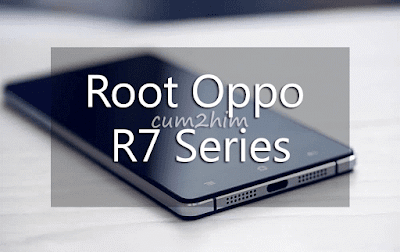 Cara Ampuh Root Oppo R7 All Series Tanpa PC