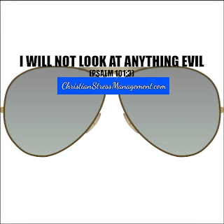 I will not look at anything evil. (Adapted Psalm 103:1)