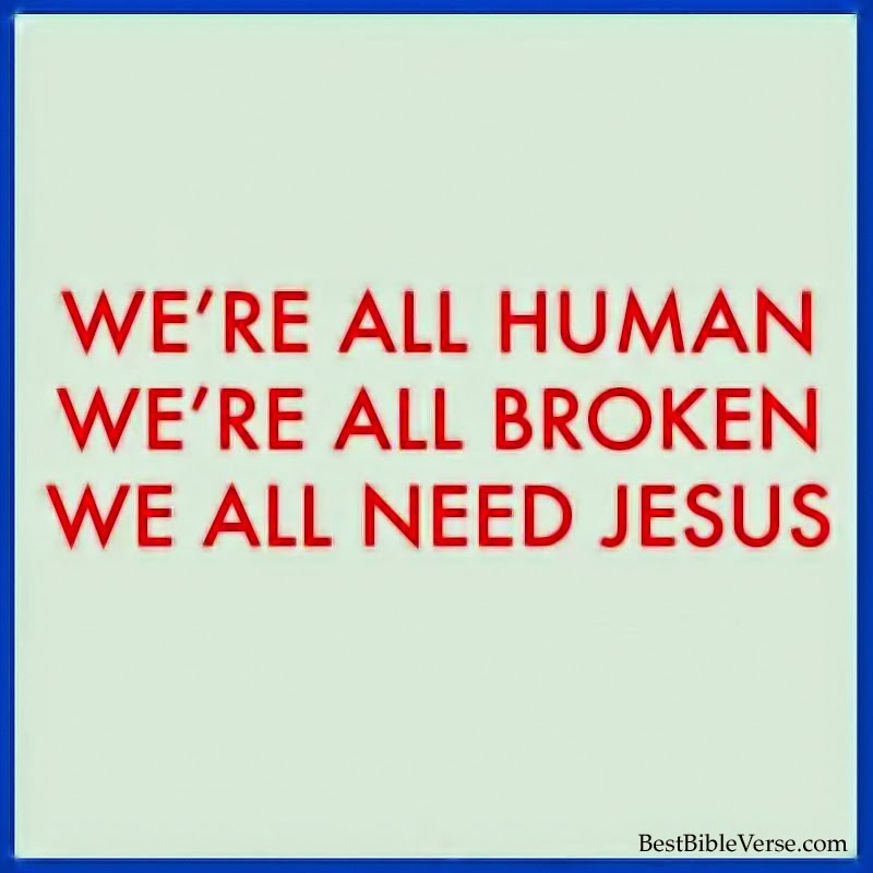 We All Need Jesus Bible Quotes Images  BestBibleVerse.com 