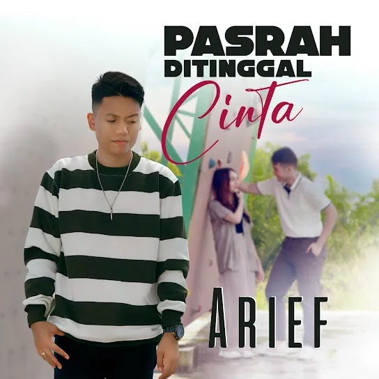 Pasrah Ditinggal Cinta - Arief