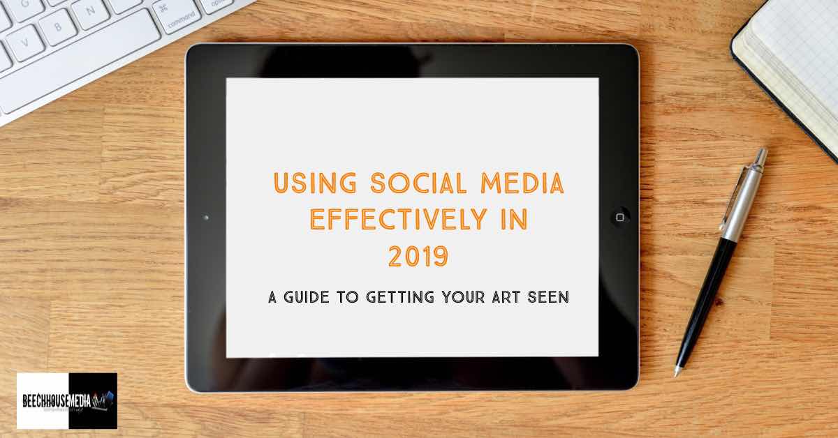 using social media to effectively market your art in 2019