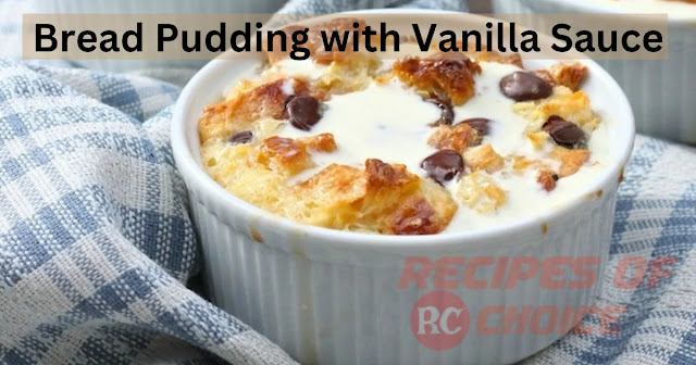 Recipe for Bread Pudding with Vanilla sauce