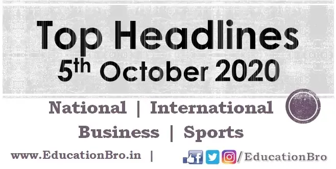 Top Headlines 5th October 2020 EducationBro