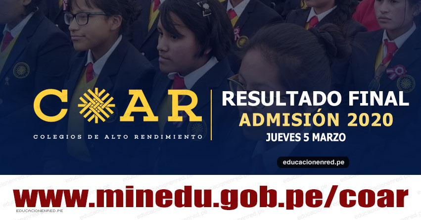COAR 2020: Resultado Final Colegios de Alto Rendimiento - Jueves 5 Marzo (Lista de Ingresantes) MINEDU - www.minedu.gob.pe