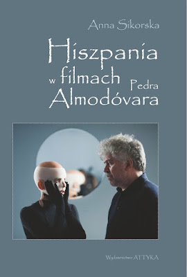 "Hiszpania w filmach Pedra Almodóvara" – Anna Sikorska