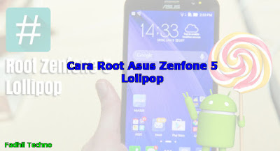 Cara Root Asus Zenfone 5 Lolipop Dengan Mudah