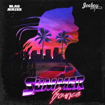 (Dance) Summer Bounce feat. Joeboy (2021) 