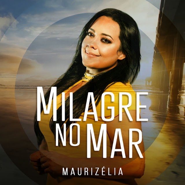 Maurizélia lança clipe para sua nova música, "Milagre no Mar"