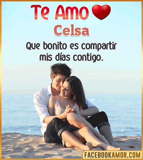 Te amo mi amor celsa Te amo mi amor celsa