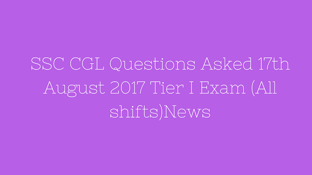 ssc cgl question 17th august'