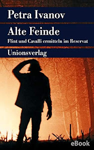 Alte Feinde: Kriminalroman. Ein Fall für Flint und Cavalli (8) (Unionsverlag Taschenbücher)