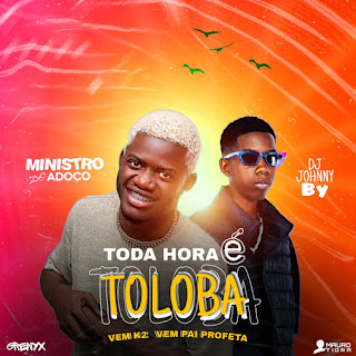 Ministro Do Adoço - Toda Hora É Toloba Feat. Dj Johnny By)