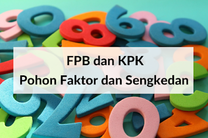 FPB dan KPK dengan Pohon Faktor dan Sengkedan