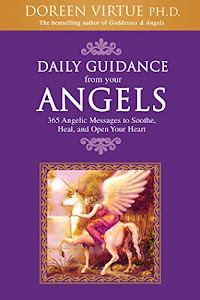 Daily Guidance From Your Angels: 365 Angelic Messages to Soothe, Heal, and Open Your Heart (English Edition)