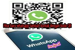 Fitur baru whatsapp tambah kontak dengan kode QR