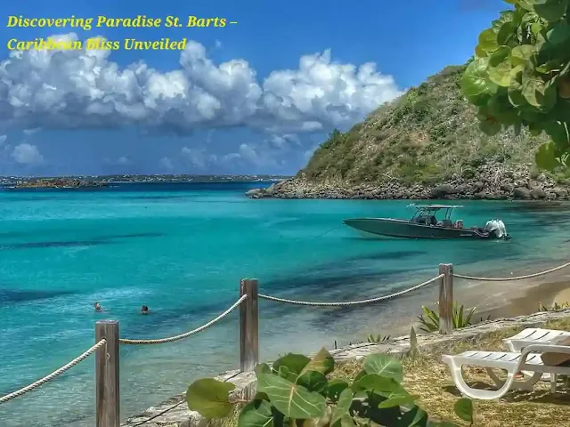 Discovering Paradise St. Barts – Caribbean Bliss Unveiled
