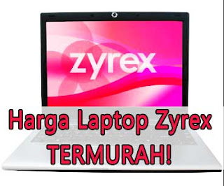 Harga laptop zyrex termurah dan terbaru