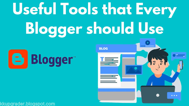 Useful Tools Every Blogger should Use 