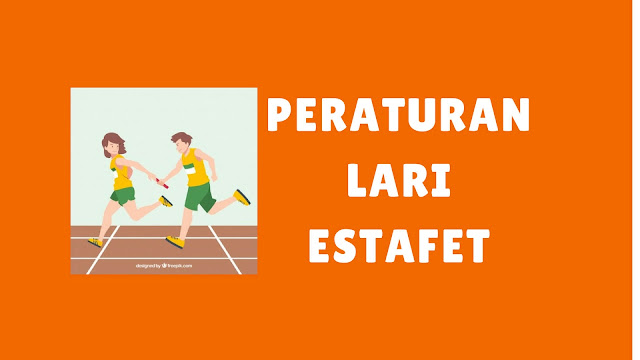 Sebutkan dan jelaskan peraturan dalam lari estafet Nih 10+ Peraturan Perlombaan Lari Estafet berdasarkan PASI dan IAAF