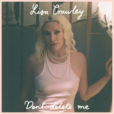 Lisa Crawley Shares New Single ‘Don’t Delete Me’