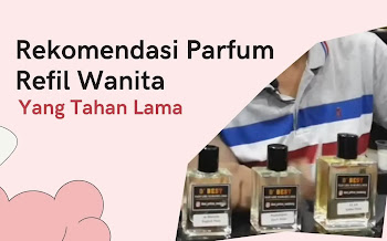 Rekomendasi Parfum Refil Wanita yang tahan lama