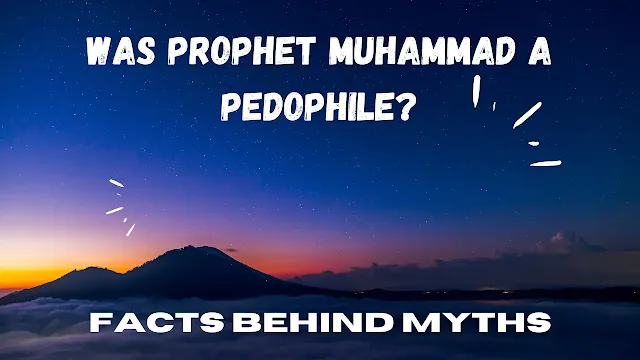 Was Prophet Muhammad A Pedophile