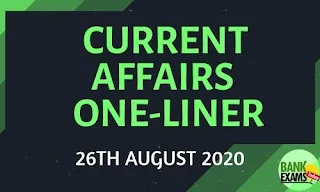 Current Affairs One-Liner: 26th August 2020