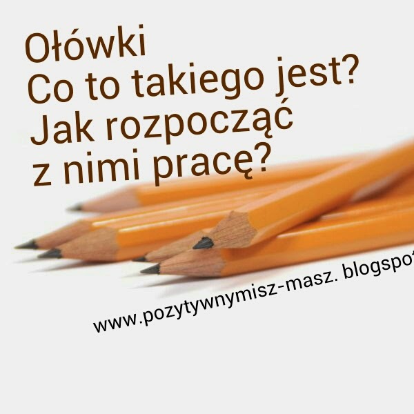 Pozytywny Misz Masz Ołówki Co To Takiego Jest I Jak